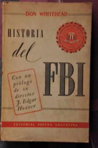 Historia Del Fbi - Don Whitehead - Editorial Sopena 1958