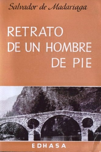 Retrato De Un Hombre De Pie - Salvador De Madariaga - Novela