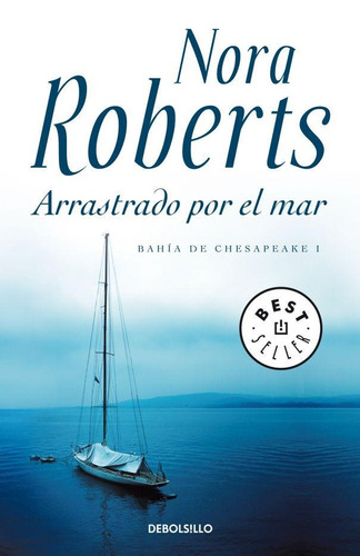 Arrastrado Por El Mar Bahia De Chesapeake I, de Roberts, Nora. Editorial Debolsillo en español
