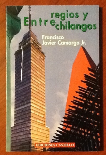 Entre Regios Y Chilangos Francisco Javier Camargo 1a. Edic.