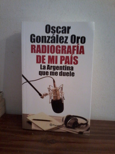 Radiografia De Mi Pais   -  Oscar Gonzalez Oro  - Planeta
