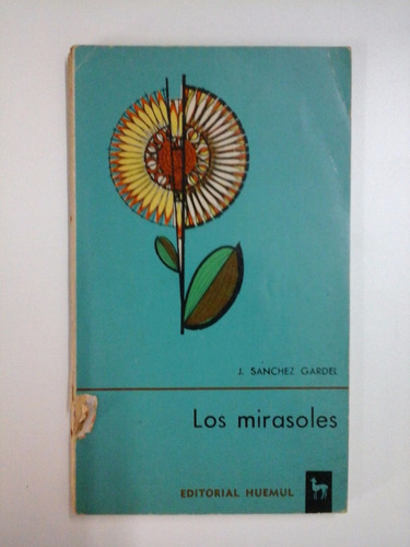 Los Mirasoles - J. Sanchez Gardel - Ed. Huemul - 1969