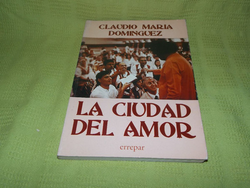 La Ciudad Del Amor - Claudio María Domínguez