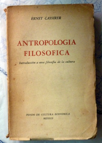 Ernst Cassirer - Antropología Filosófica Introducción A Una