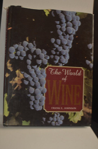 The World Of Wine Frank E. Johnson