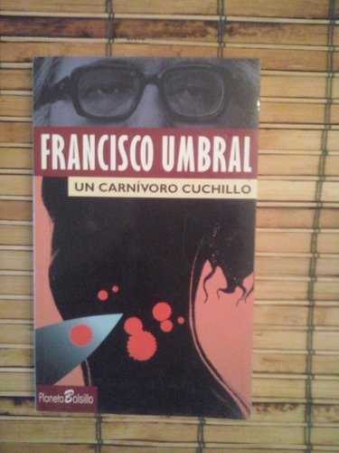 Francisco Umbral / Un Carnivoro Cuchillo
