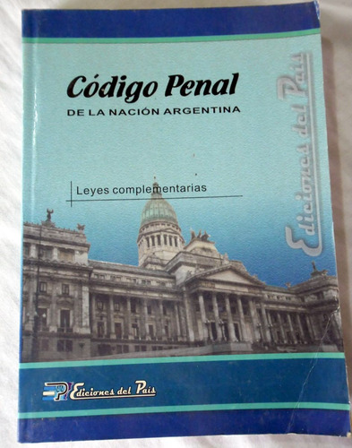Código Penal De La Nación Argentina - Leyes Complementarias.