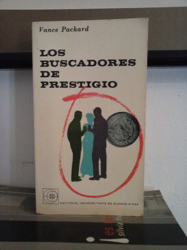 Los Buscadores De Prestigio  -  Vance Packard   - Eudeba