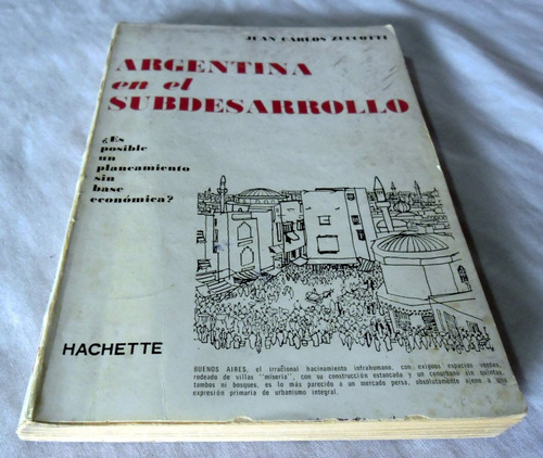 Argentina En El Subdesarrollo - Editorial Hachette - 1977