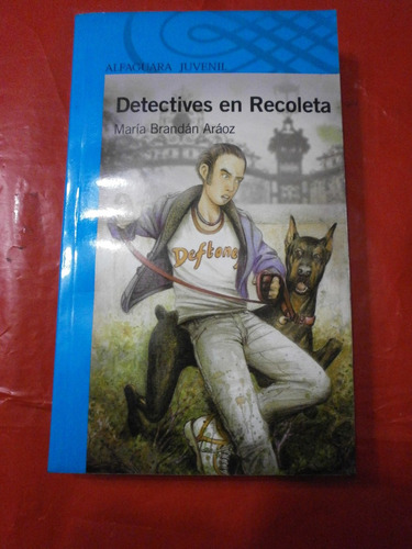 Detectives En Recoleta - Brandán Aráoz Ed. Alfaguara Juvenil