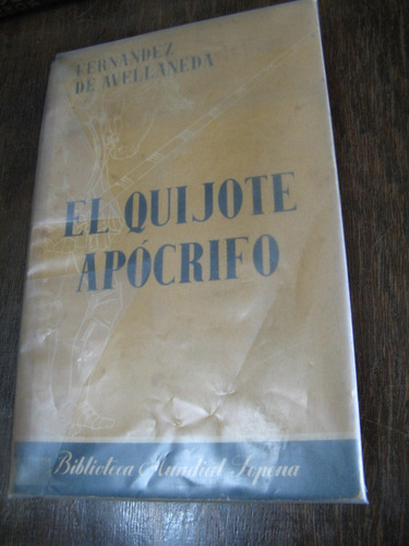 El Quijote Apócrifo. Fernandez De Avellaneda. 1a Edición