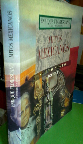 Mitos Mexicanos, Enrique Florescano, 1a. Edic, Aguilar, 1995
