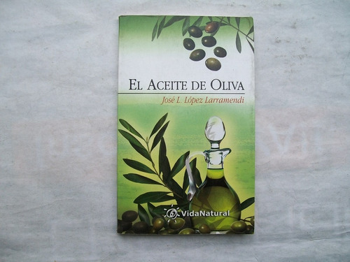 El Aceite De Oliva Jose L. Larramendi Vida Natural