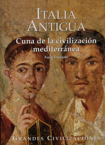 Italia Antigua - Cuna De La Civilizacion Mediterranea - Foli