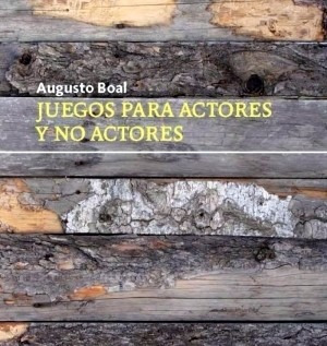 Juegos Para Actores Y No Actores De Augusto Boal