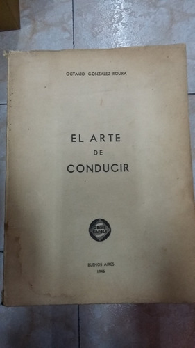 El Arte De Conducir - Pctavio Gonzalez Roura - Bsas 1946