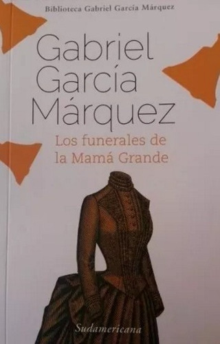 Los Funerales De La Mamá Grande, De García Marquez