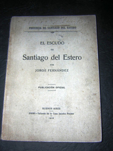 El Escudo De Santiago Del Estero - Jorge Fernández ; 1916