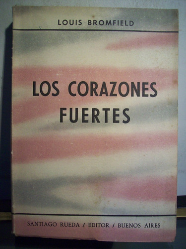 Adp Los Corazones Fuertes Louis Bromfield / Rueda 1951 Bs As