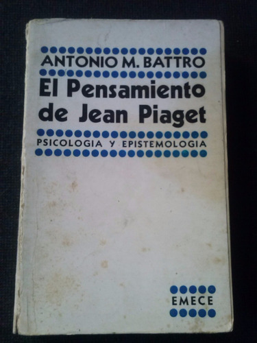 El Pensamiento De Jean Piaget Antonio M Battro