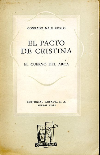 El Pacto De Cristina/ El Cuervo Del Arca. Conrado Nalé Roxlo
