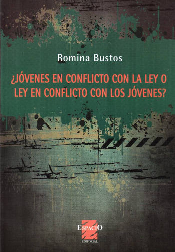 Jóvenes En Conflicto Con La Ley O La Ley En Conflicto? (es)