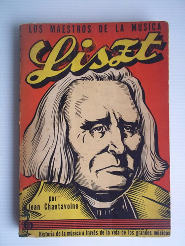 Franz Liszt Biografía Jean Chavantoine 1945 192p Unica Dueña