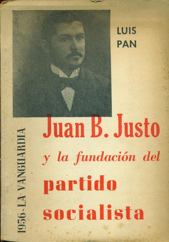 Juan B. Justo Y La Fundación Del Partido Socialista - Pan, L