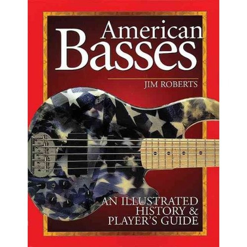 American Basses: Una Guía Ilustrada De Historia Y Del