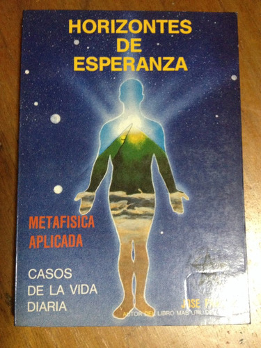 Horizontes De Esperanza. Metafísica Aplicada. José Farid H