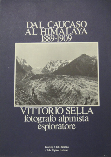 Dal Caucaso Al Himalaya Vittorio Sella En Italiano
