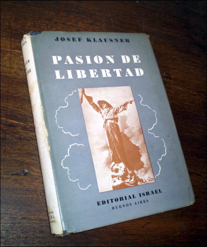 Pasion De Libertad _ Josef Klausner - Ed. Israel / 1946