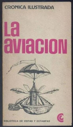 La Aviación Crónica Ilustrada - Vv Aa - Aviación - Ceal 1969