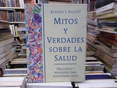 Mitos Y Verdades Sobre La Salud. Reader´s Digest