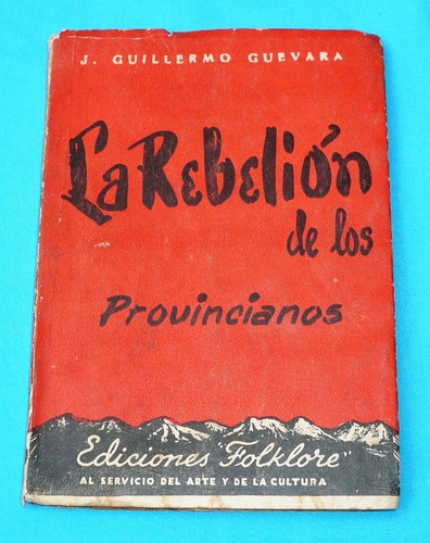 La Rebelión De Los Provincianos Guillermo Guevara Folklore