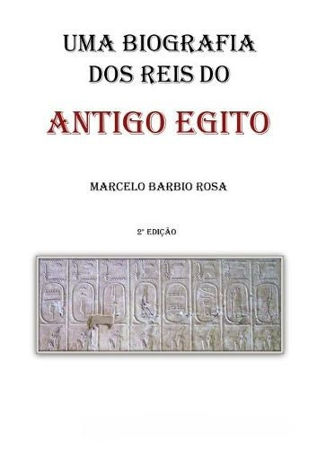 Livro: Uma Biografia Dos Reis Do Antigo Egito (horus, Faraó)