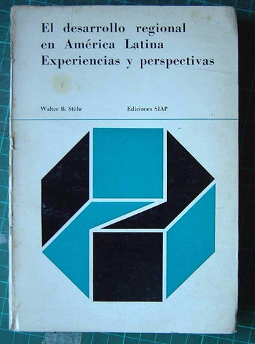 El Desarrollo Regional En America Latina, Walter B. Stohr