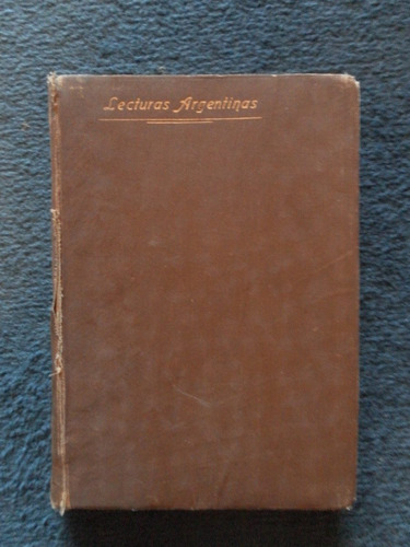 Lecturas Argentinas.1909 Para Escuelas De La República.