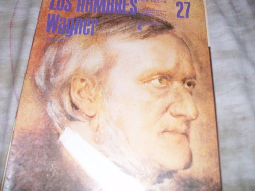 Los Hombres De La Historia 27 Wagner
