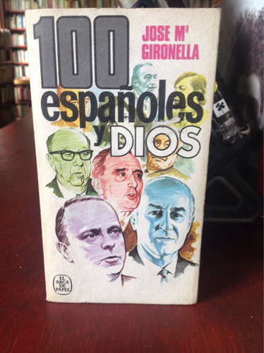 100 Españoles Y Dios. José M. Gironella.