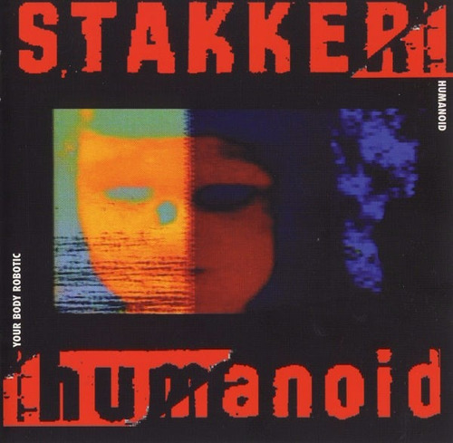 Cd Original Stakker Humanoid Your Body Robotic Body Electric