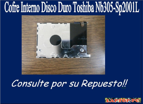 Cofre Interno Disco Duro Toshiba Nb305-sp2001l
