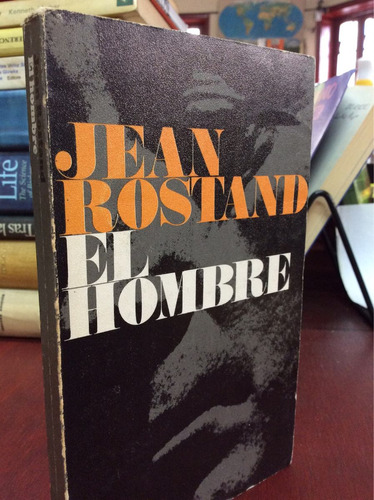 El Hombre. Jean Rostand.