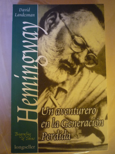 Hemingway. Un Aventurero En La Generación Perdida. Landesman