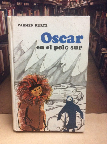 Oscar En El Polo Sur - Carmen Kurtz - Juvenil - 1970