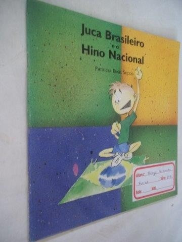 Livro Juca Brasileiro E O Hino Nacional Patricia Engel Secc