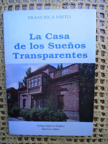 La Casa De Los Sueños Transparentes Por Francisca Nieto