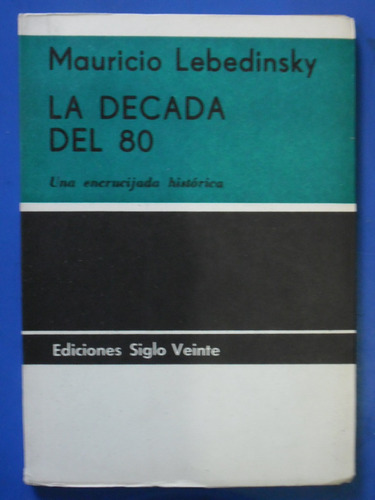 La Decada Del 80 (1aed 1967 Nuevo)  Mauricio Lebedinsky 
