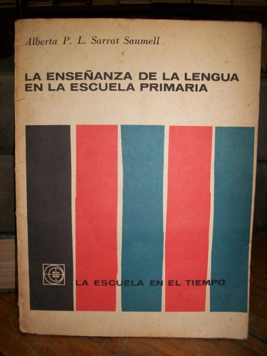 La Enseñanza De La Lengua Escuela Primaria - Sarrat Saumell