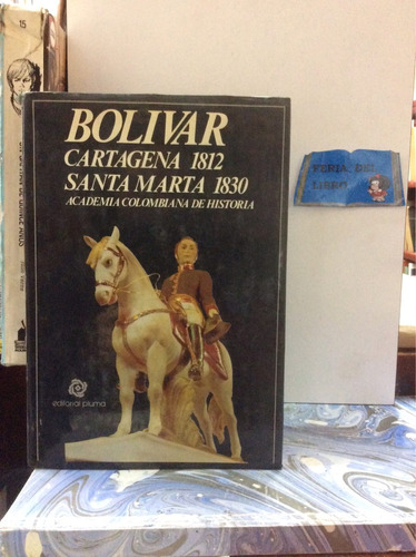 Bolívar - Cartagena 1812 -  Santa Marta 1830 - Colombia  